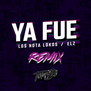 ดาวน์โหลดและฟังเพลง Ya Fue Remix พร้อมเนื้อเพลงจาก Los Nota Lokos