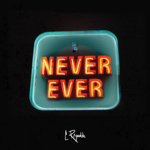 ดาวน์โหลดและฟังเพลง Never Ever พร้อมเนื้อเพลงจาก Corbin Reynolds