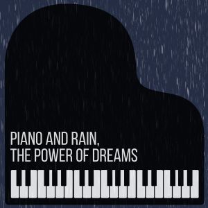 อัลบัม Piano and Rain, The Power of Dreams ศิลปิน Sleep Meditate Relax
