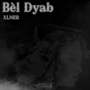 收聽XLNER的Bèl Dyab (Explicit)歌詞歌曲