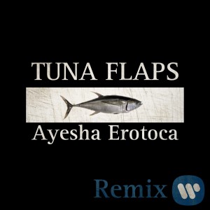 Album Tuna Flaps (Ayesha Erotica Remix) oleh Ayesha Erotica
