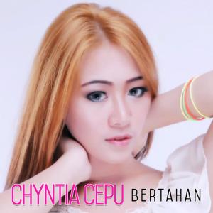 收聽Chyntia Cepu的Bertahan歌詞歌曲