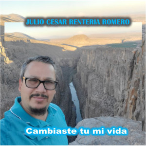 Album Cambiaste Tu Mi Vida from Julio César Renteria Romero