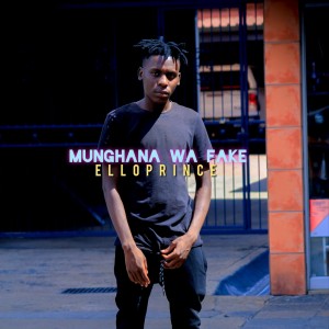收聽ElloPrince的Munghana Wa Fake歌詞歌曲