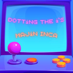 Majin Inca的專輯Dotting The I's