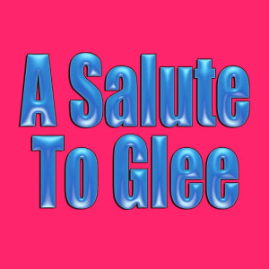 อัลบัม A Salute To Glee ศิลปิน Glee Club Players