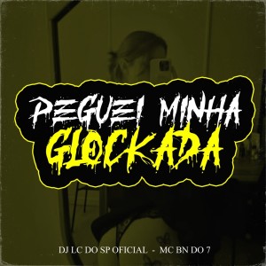 ดาวน์โหลดและฟังเพลง Peguei Minha Glockada (Explicit) พร้อมเนื้อเพลงจาก DJ LC DO SP OFICIAL