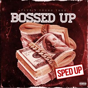 Album Bossed Up (Sped Up) (feat. Young Thug) (Explicit) oleh FLVR