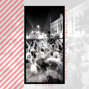 Listen to Haste Slowly 2020 X Tempo 2020 song with lyrics from Banken