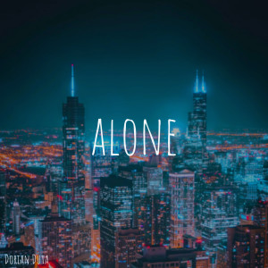 ดาวน์โหลดและฟังเพลง Alone พร้อมเนื้อเพลงจาก DORIAN DUTA