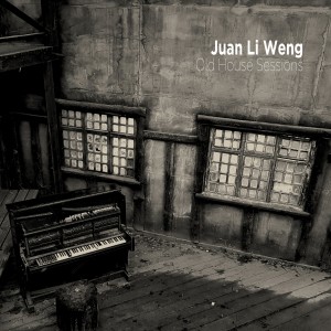 Juan Li Weng的專輯Old House Sessions