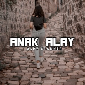 ดาวน์โหลดและฟังเพลง Anak Alay พร้อมเนื้อเพลงจาก Aldy Stanker