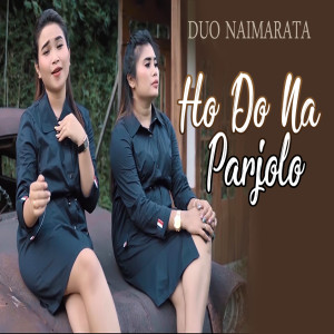 Dengarkan Ho Do Na Parjolo lagu dari Duo Naimarata dengan lirik