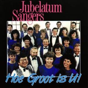 อัลบัม Hoe Groot Is U! ศิลปิน Jubelatum Sangers