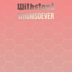 Various Artists的專輯Withstand Whomsoever