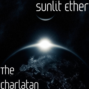 Dengarkan lagu The Charlatan nyanyian Sunlit Ether dengan lirik