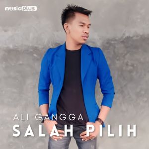 Dengarkan Salah Pilih lagu dari Ali Gangga dengan lirik