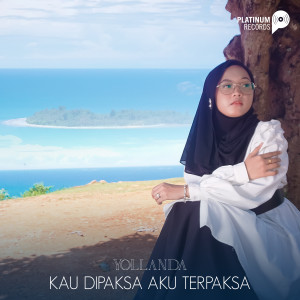 Dengarkan Kau Dipaksa Aku Terpaksa lagu dari Yollanda dengan lirik