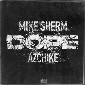 Listen to Dope (Explicit) song with lyrics from Mike Sherm
