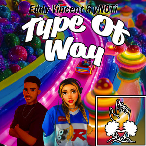 收聽Eddy Vincent的Type of Way (Explicit)歌詞歌曲