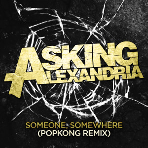 Asking Alexandria的專輯Someone, Somewhere (Popkong Remix)