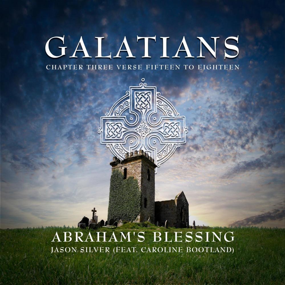 Abraham's Blessing (Galatians 3:15-18) (feat. Caroline Bootland)