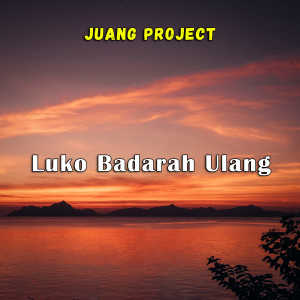 Juang Project的专辑Luko Badarah Ulang