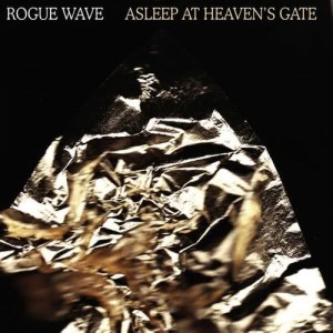 Rogue Wave的專輯Asleep At Heaven's Gate