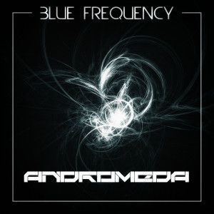 Dengarkan Andromeda lagu dari Blue Frequency dengan lirik