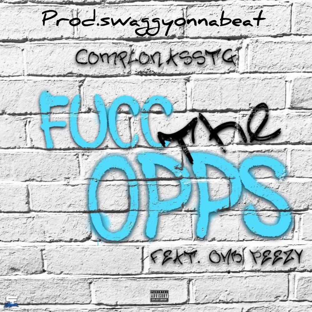 Fucc The Opps (feat. ComptonassTG & OMB Peezy) (Explicit)
