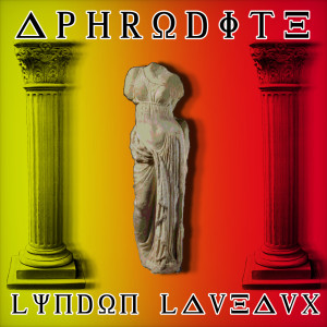 Listen to Aphrodite (Explicit) song with lyrics from Lyndon Laveaux