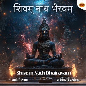 Listen to Shivam Nath Bhairavam song with lyrics from Anuj Joshi