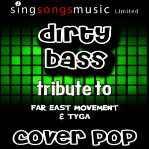 Cover Pop的專輯Dirty Bass (Tribute to Far East Movement & Tyga)