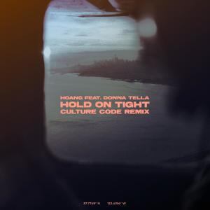 ดาวน์โหลดและฟังเพลง Hold On Tight (Culture Code Remix) พร้อมเนื้อเพลงจาก Hoang
