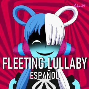 Album Fleeting Lullaby (From "One Piece Film: Red") (Cover en Español) oleh akaim