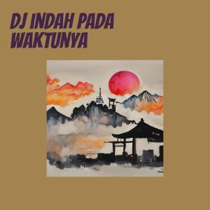 ดาวน์โหลดและฟังเพลง Dj Indah Pada Waktunya พร้อมเนื้อเพลงจาก Herlina