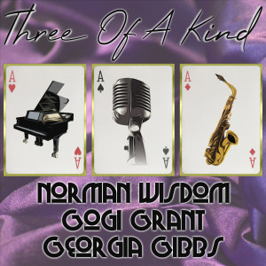 Norman Wisdom的專輯Three of a Kind: Norman Wisdom, Gogi Grant, Georgia Gibbs