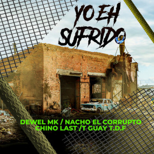 Listen to YO EH SUFRIDO (Explicit) song with lyrics from Nacho El Corrupto