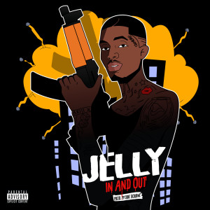 Dengarkan In and Out (Explicit) lagu dari Jelly dengan lirik