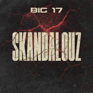 ดาวน์โหลดและฟังเพลง Skandalouz (Explicit) พร้อมเนื้อเพลงจาก BIG 17