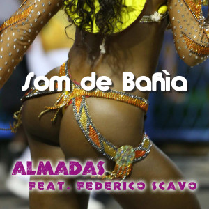 Listen to Som de Bahia (Federico Scavo Tropical Radio Edit) song with lyrics from ALMADAS