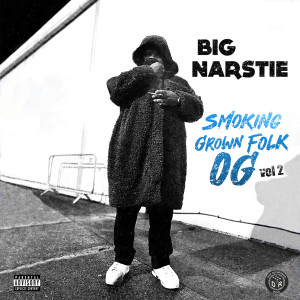 Big Narstie的專輯Smoking Grown Folk OG, Vol. 2 (Explicit)