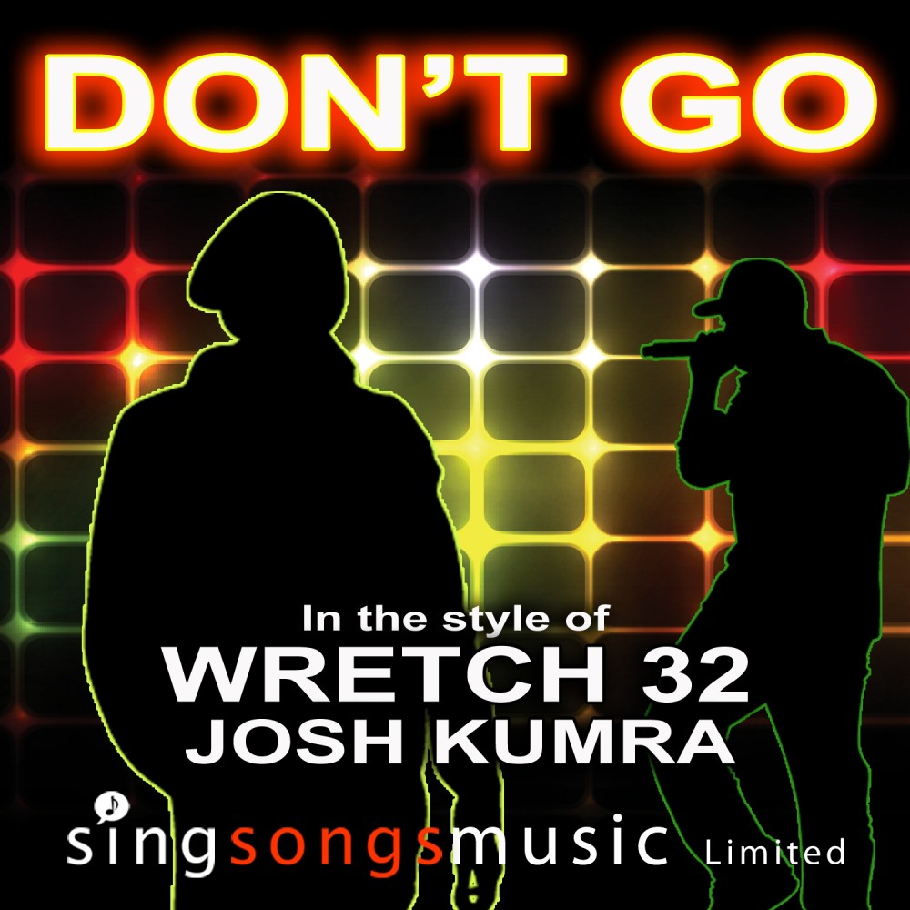 Don't Go (In the style of Wretch 32 feat. Josh Kumra)