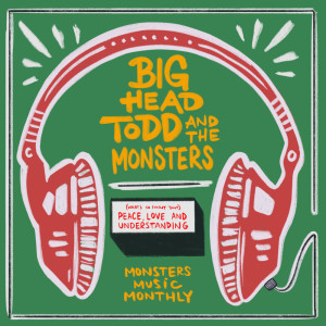 อัลบัม (What's So Funny 'Bout) Peace Love and Understanding ศิลปิน Big Head Todd and The Monsters
