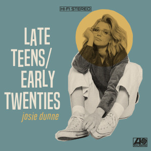 Josie Dunne的專輯Late Teens / Early Twenties
