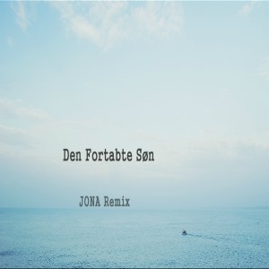 ดาวน์โหลดและฟังเพลง Den Fortabte Søn (JONA Remix) พร้อมเนื้อเพลงจาก Jona