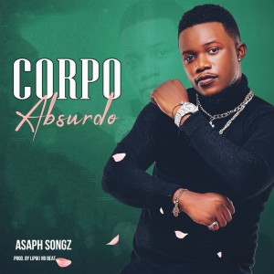 ดาวน์โหลดและฟังเพลง Corpo Absurdo พร้อมเนื้อเพลงจาก Asaph Songz
