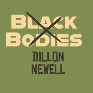 收听Dillon Newell的Black Bodies (Explicit)歌词歌曲