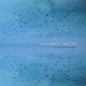 อัลบัม Farewell Waltz ศิลปิน Josh Kramer