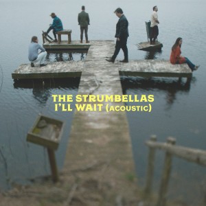 The Strumbellas的專輯I'll Wait (Acoustic)